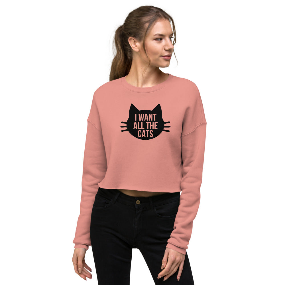 I Want All The Cats Crop Sweatshirt