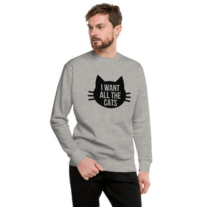 I Want All The Cats Unisex Fleece Pullover Sweatshirt